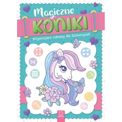 Książka dla dzieci MAGICZNE KONIKI. AKTYWIZUJĄCE ZABAWY DLA DZIEWCZYNEK